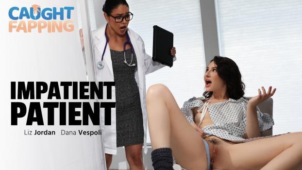 CaughtFapping – Dana Vespoli, Liz Jordan – Impatient Patient