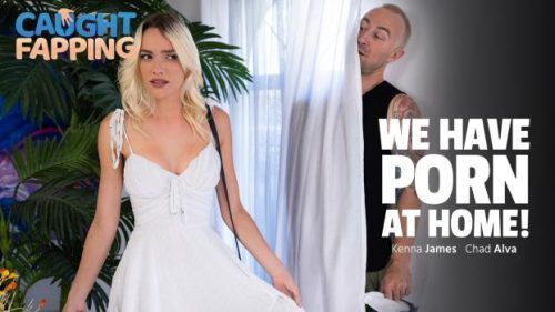 CaughtFapping – Kenna James – We Have Porn At Dwelling