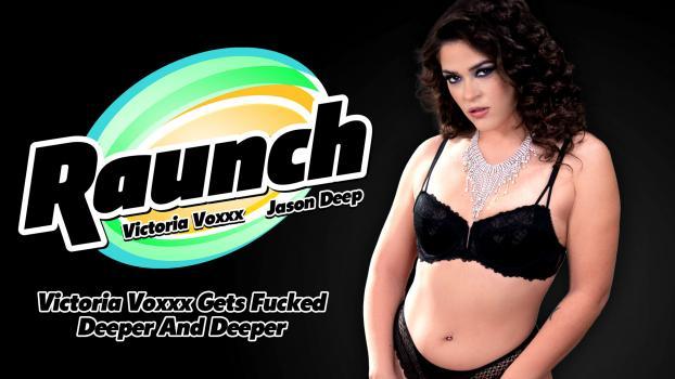 Raunch – Victoria Voxxx – Gets Fucked Deeper And Deeper