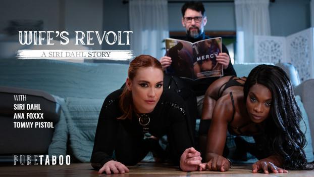 PureTaboo – Ana Foxxx, Siri Dahl – Wife’s Revolt: A Siri Dahl Story